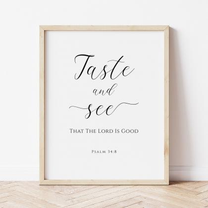 Psalm 34:8, Taste And See That The Lord Is Good..